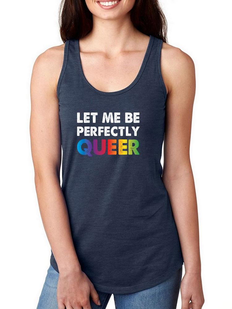 Let Me Be Queer. Racerback Tank -SmartPrintsInk Designs