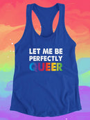 Let Me Be Queer. Racerback Tank -SmartPrintsInk Designs