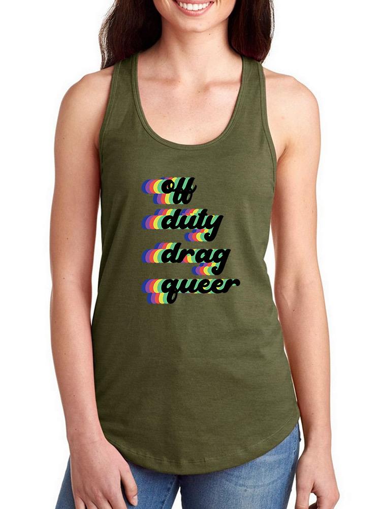 Off Duty Drag Queer. Racerback Tank -SmartPrintsInk Designs