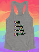 Off Duty Drag Queer. Racerback Tank -SmartPrintsInk Designs