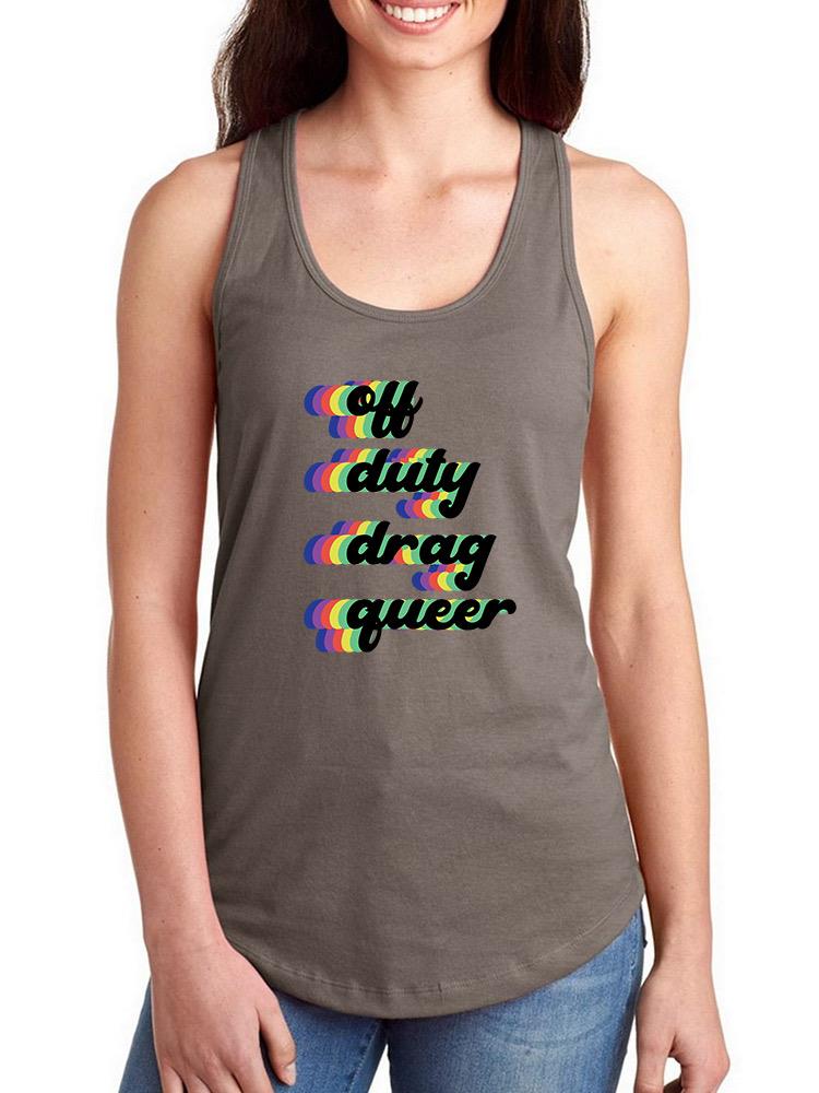 Off Duty Drag Queer. Racerback Tank -SmartPrintsInk Designs