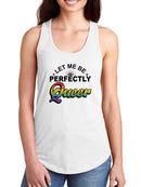 Let Me Be Perfectly Queer... Racerback Tank -SmartPrintsInk Designs