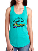 Let Me Be Perfectly Queer... Racerback Tank -SmartPrintsInk Designs