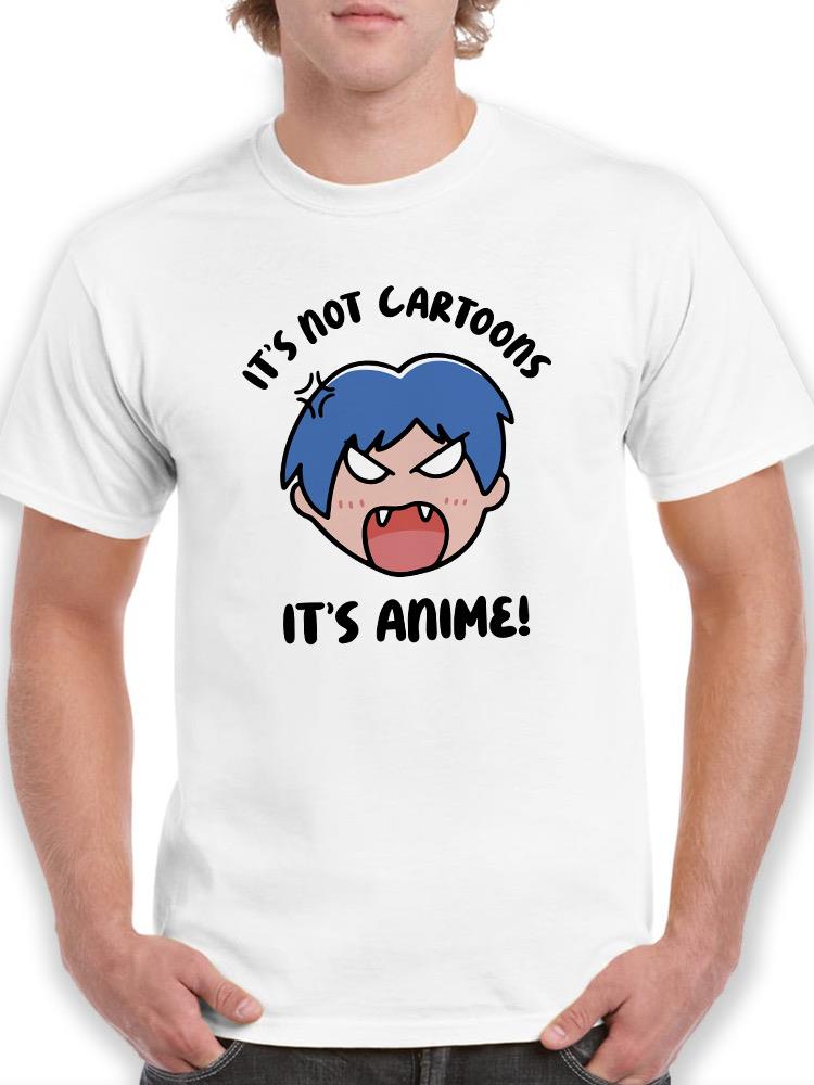 Not Cartoons Its Anime Art T-shirt -SmartPrintsInk Designs