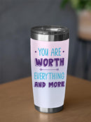 You Are Worth Everything Tumbler -SmartPrintsInk Designs