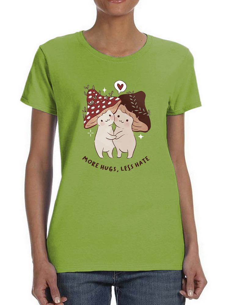 More Hugs Less Hate Mushrooms T-shirt -SmartPrintsInk Designs