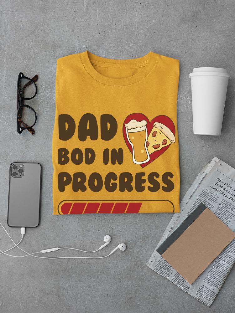 Dad Bod In Progress T-shirt -SmartPrintsInk Designs