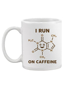 I Run On Caffeine Molecule Mug -SmartPrintsInk Designs