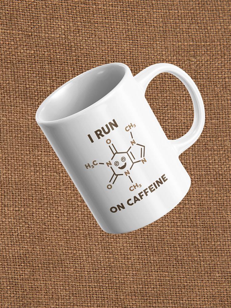 I Run On Caffeine Molecule Mug -SmartPrintsInk Designs