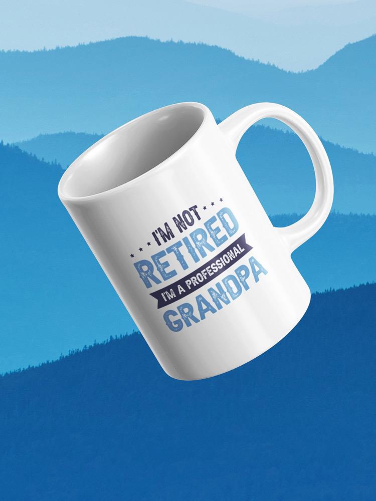 Not Retired Professional Grandpa Mug -SmartPrintsInk Designs