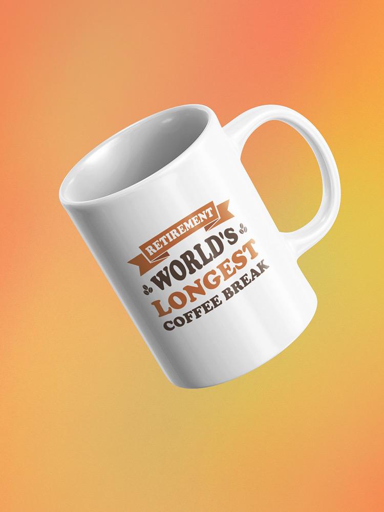 Worlds Longest Coffee Break Mug -SmartPrintsInk Designs