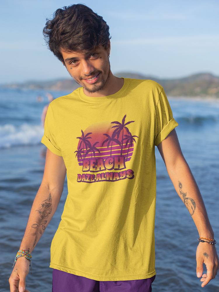 Beach Daze Always T-shirt -SmartPrintsInk Designs