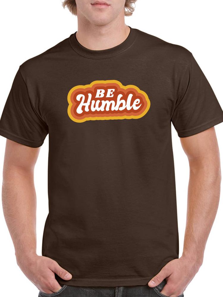 Be Humble Rtro Vintage Slogan T-shirt -SmartPrintsInk Designs