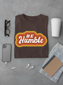 Be Humble Rtro Vintage Slogan T-shirt -SmartPrintsInk Designs