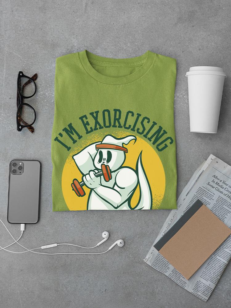 I'm Exorcising T-shirt -SmartPrintsInk Designs