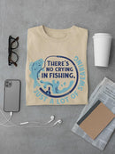 No Crying In Fishing T-shirt -SmartPrintsInk Designs