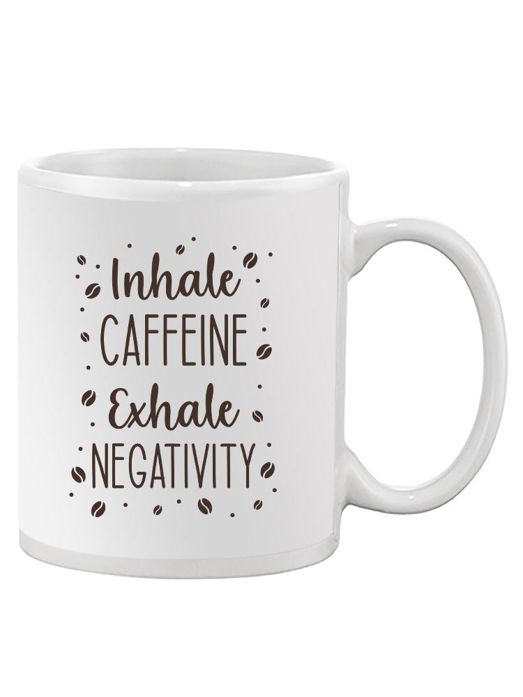Inhale Caffeine Quote Mug -SmartPrintsInk Designs