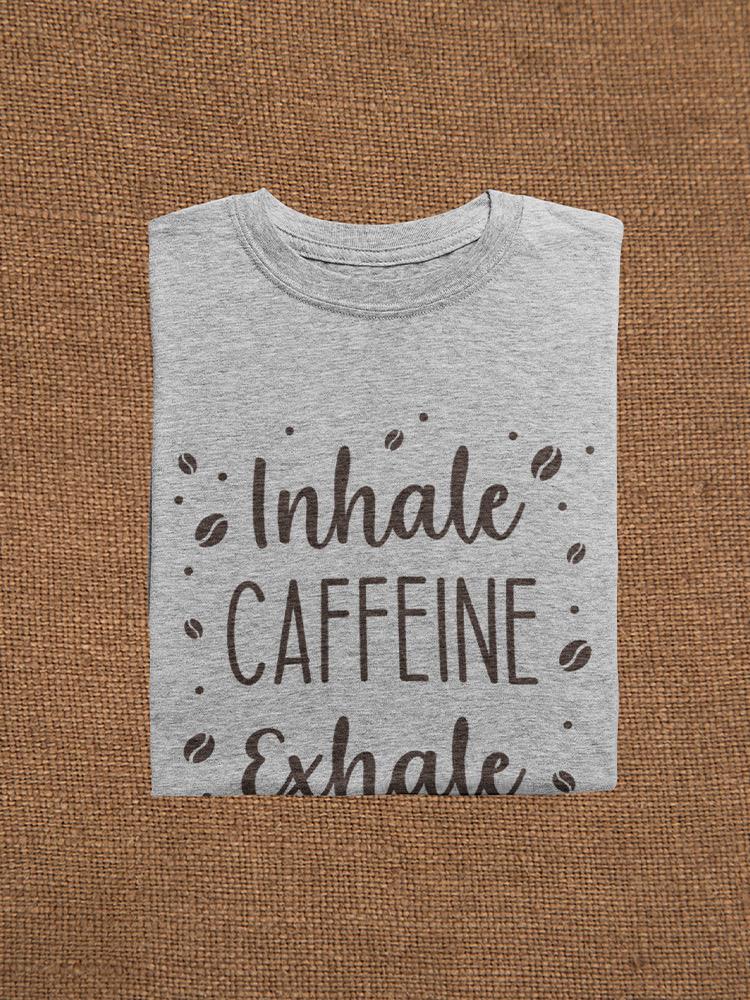 Inhale Caffeine Quote T-shirt -SmartPrintsInk Designs