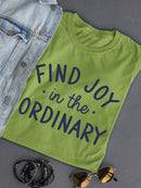 Find Joy In The Ordinary T-shirt -SmartPrintsInk Designs