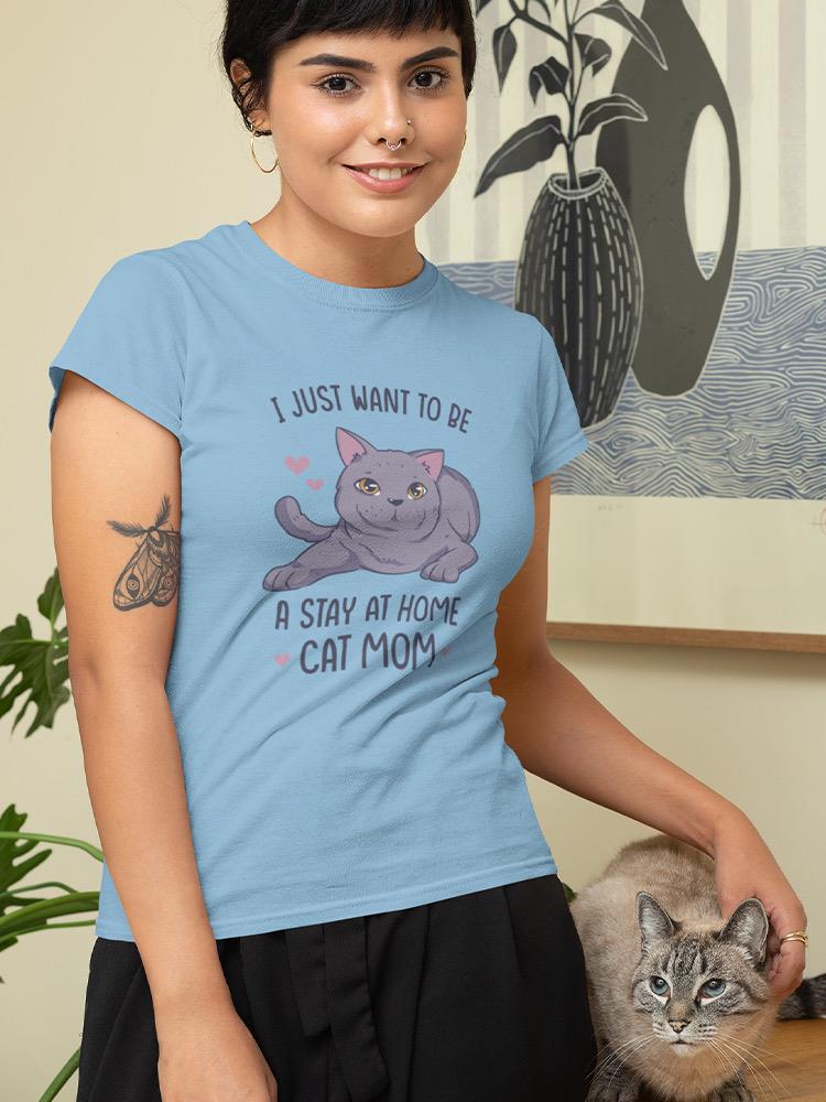 Stay At Home Cat Mom T-shirt -SmartPrintsInk Designs