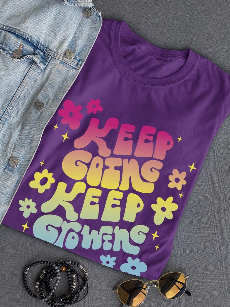 Keep Going Keep Growing Groovy T-shirt -SmartPrintsInk Designs