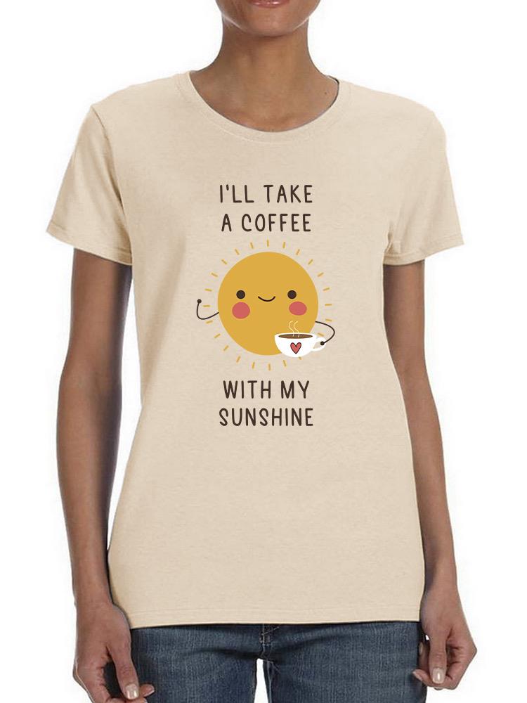 Coffee W My Sunshine T-shirt -SmartPrintsInk Designs
