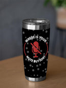 Where Is Your Mute Button Tumbler -SmartPrintsInk Designs