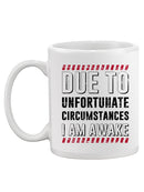 I Am Awake Unfortunate Mug -SmartPrintsInk Designs