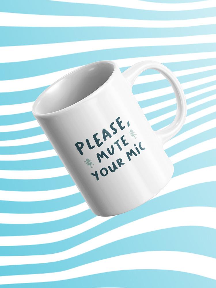 Please Mute Your Mic Mug -SmartPrintsInk Designs