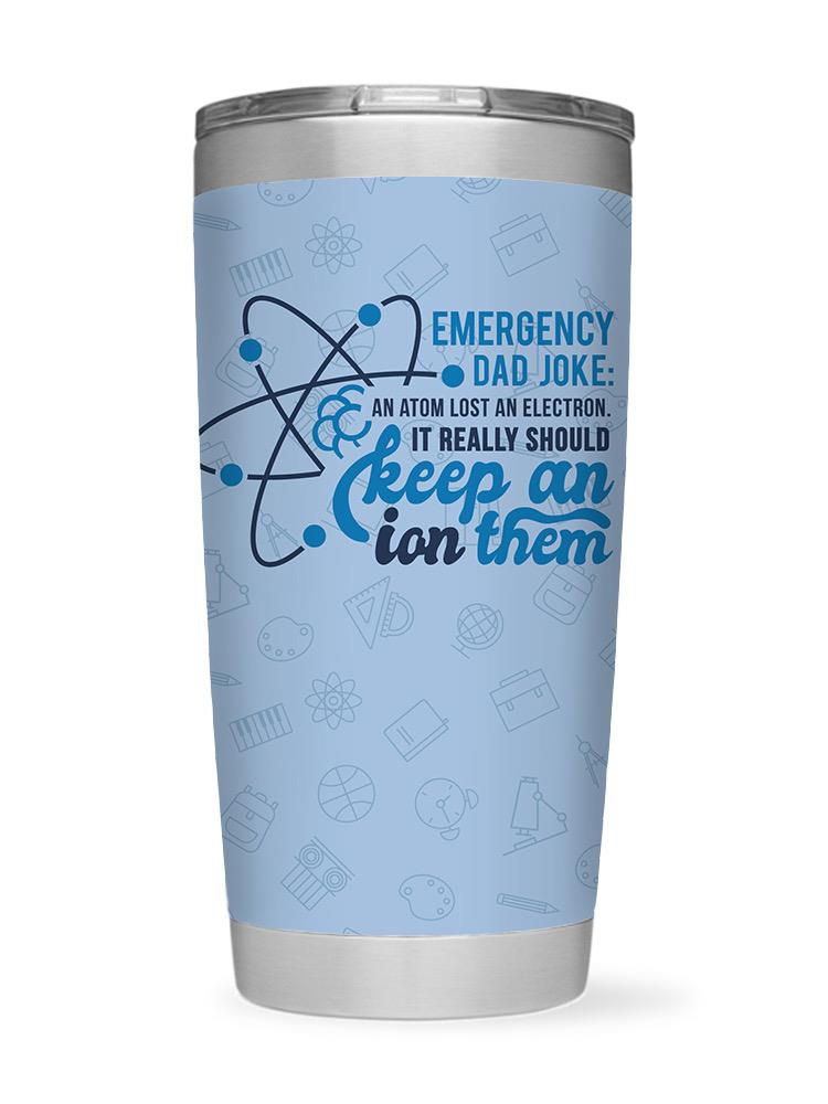 Emergency Dad Joke Atom Tumbler -SmartPrintsInk Designs