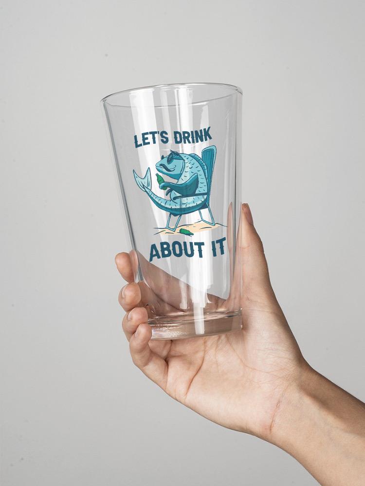 Lets Drink About It Pint Glass -SmartPrintsInk Designs