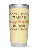 Fueled By Happy Thought N Coffee Tumbler -SmartPrintsInk Designs