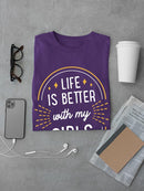 Life Better W My Girls T-shirt -SmartPrintsInk Designs