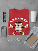 Will Run For Beer T-shirt -SmartPrintsInk Designs