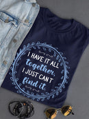I Have It Together T-shirt -SmartPrintsInk Designs