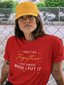 I Have It All Together T-shirt -SmartPrintsInk Designs