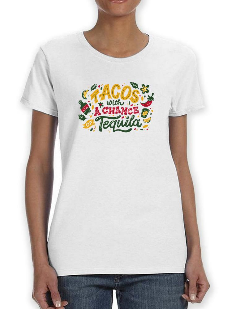 Tacos With Chance Of Tequila T-shirt -SmartPrintsInk Designs