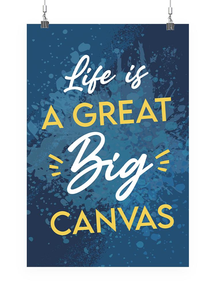 Life Is A Great Big Canvas Wall Art -SmartPrintsInk Designs
