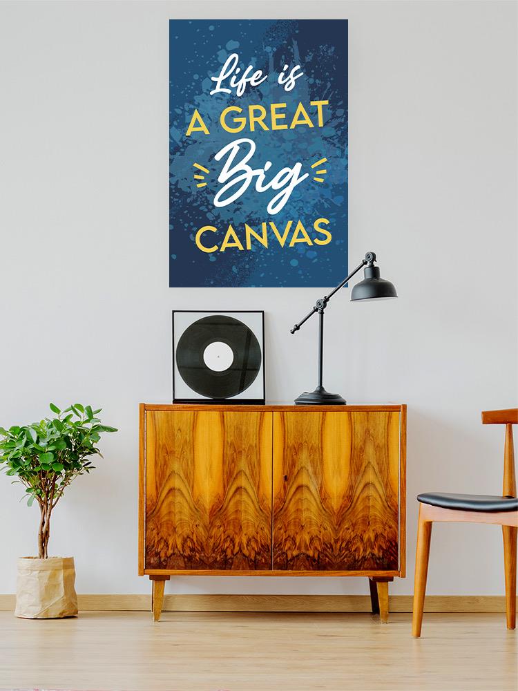 Life Is A Great Big Canvas Wall Art -SmartPrintsInk Designs