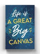 Life Is A Great Big Canvas Wall Art -SmartPrintsInk Designs
