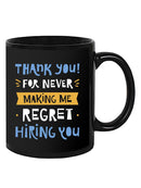 Never Regret Hiring You Mug -SmartPrintsInk Designs