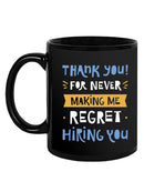 Never Regret Hiring You Mug -SmartPrintsInk Designs