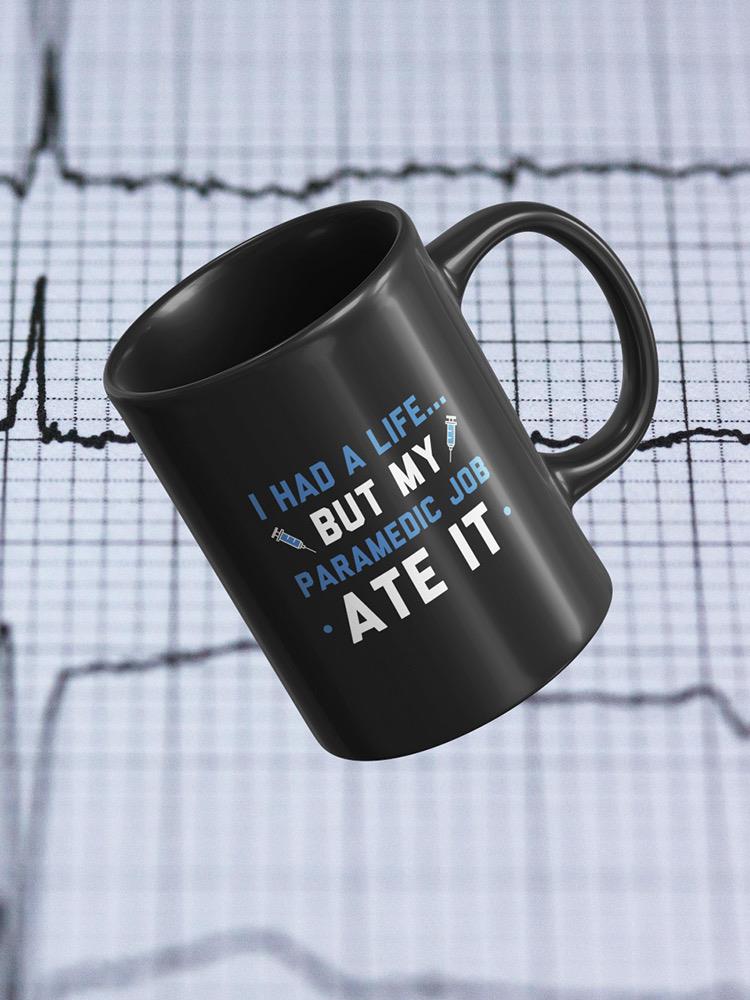I Had A Life But Paramedic Mug -SmartPrintsInk Designs