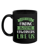 Awesome Coworkers Like Us Mug -SmartPrintsInk Designs