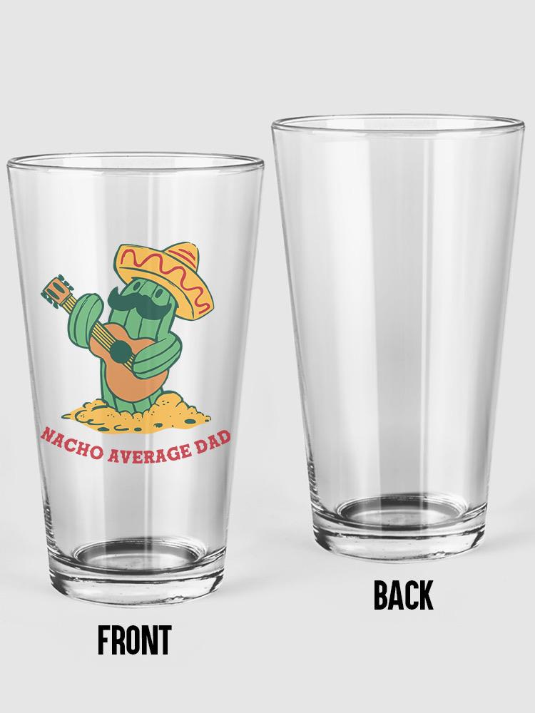 Nacho Average Dad Cactus Pint Glass -SmartPrintsInk Designs
