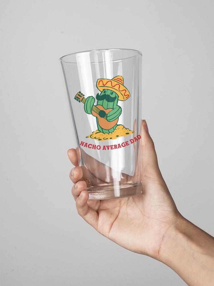 Nacho Average Dad Cactus Pint Glass -SmartPrintsInk Designs