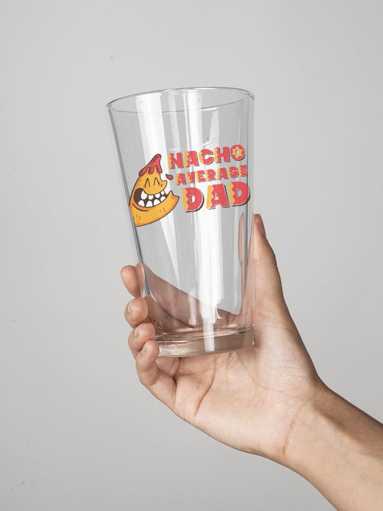 Nacho Average Dad Chip Pint Glass -SmartPrintsInk Designs