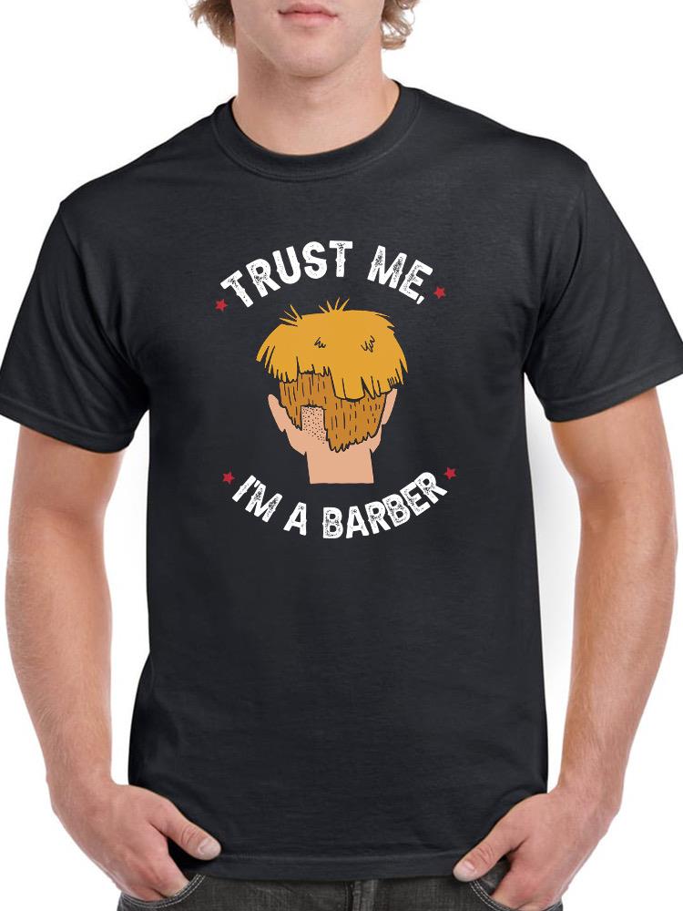 Trust Me I'm A Barber T-shirt -SmartPrintsInk Designs