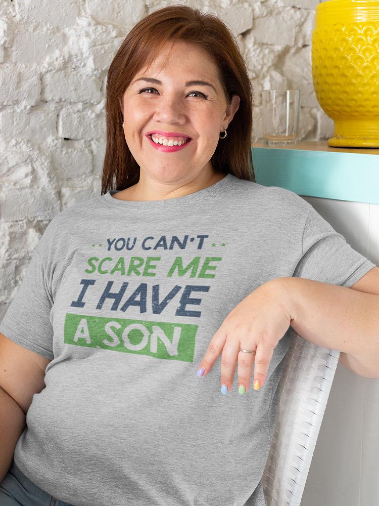 You Can't Scare Me Son T-shirt -SmartPrintsInk Designs
