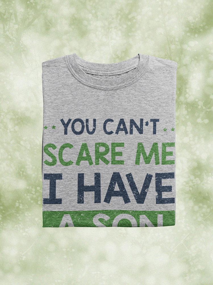 You Can't Scare Me Son T-shirt -SmartPrintsInk Designs